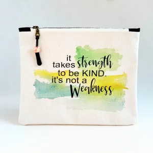 Canvas zip bag painted small - it takes strength to be kind