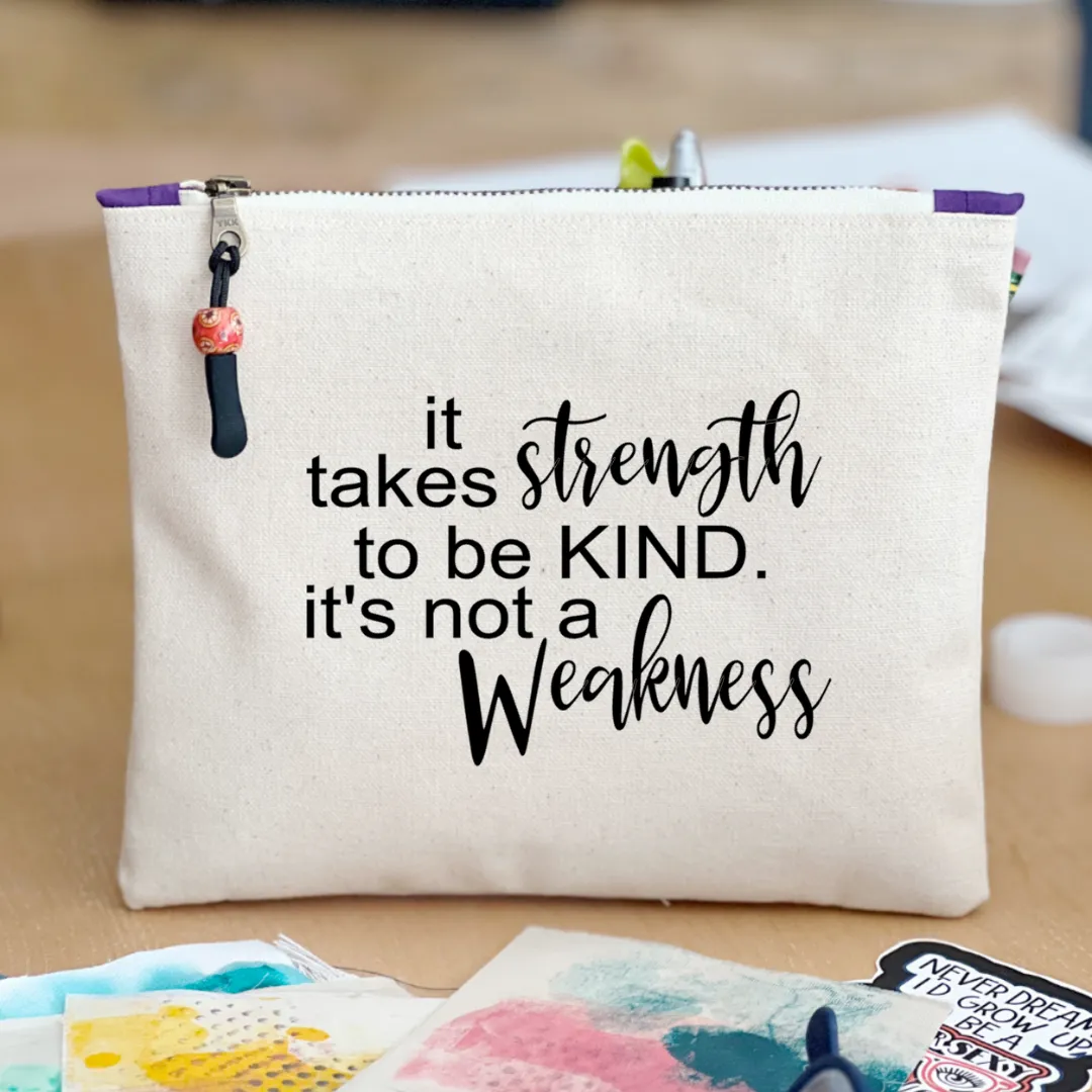 Canvas zip bag painted small - it takes strength to be kind