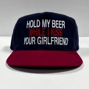 Hold my beer while I kiss your girlfriend Custom Embroidred on a Strapback hat cap