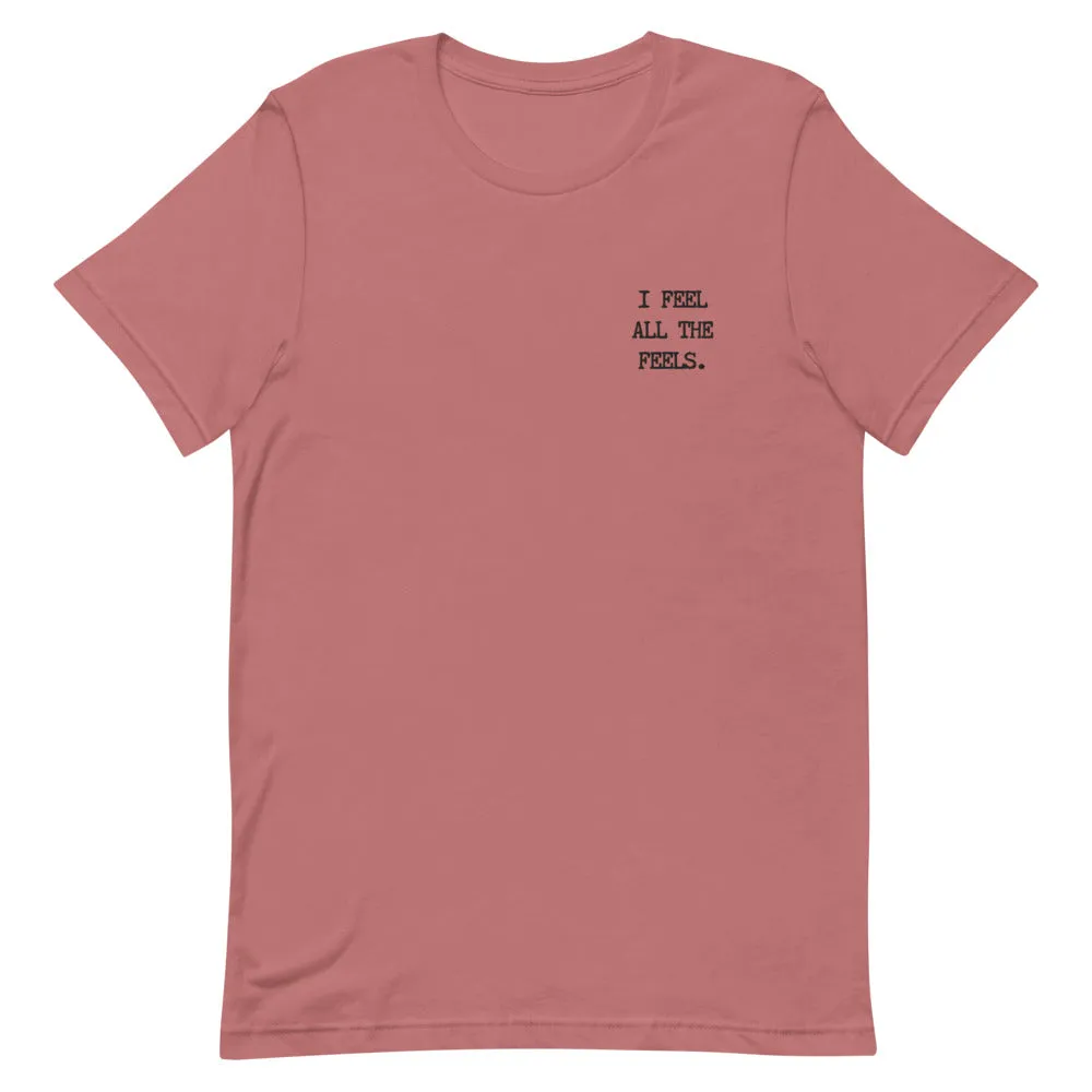 I Feel All The Feels Embroidered T-Shirt
