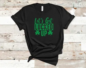 Let's Get Lucked Up St. Patrick's Day Graphic Tee