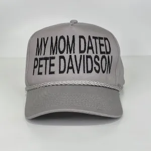 My mom dated Pete Davidson Custom Embroidered Rope Gray SnapBack