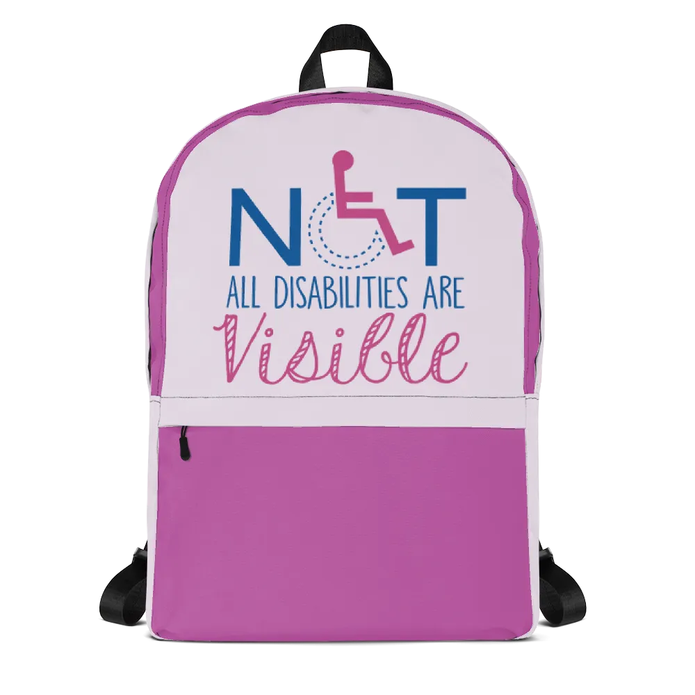 Not All Disabilities are Visible (Pink Backpack)