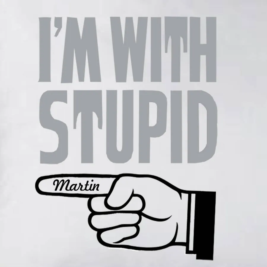 Personalised funny 'I'm with Stupid' luxury Egytian cotton pillowcase