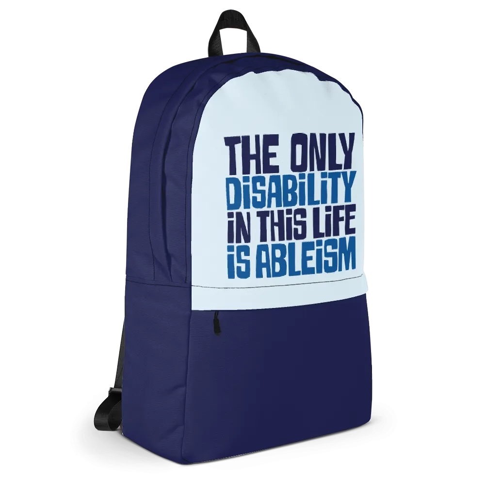 The Only Disability in this Life is Ableism (Backpack)